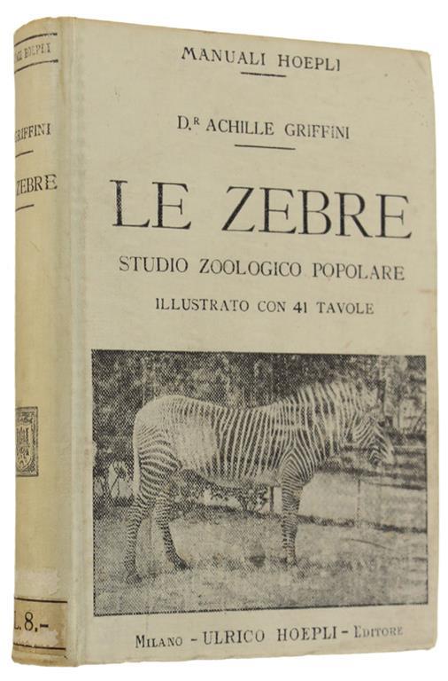 Lafeltrinelli Le Zebre. Studio Zoologico Popolare Illustrato Con 41 Tavole