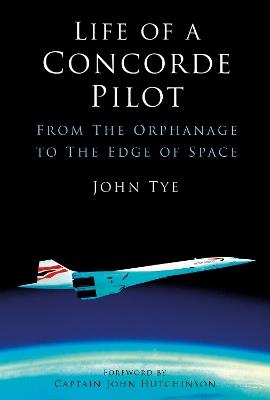 Lafeltrinelli Life of a Concorde Pilot: From The Orphanage to The Edge of Space