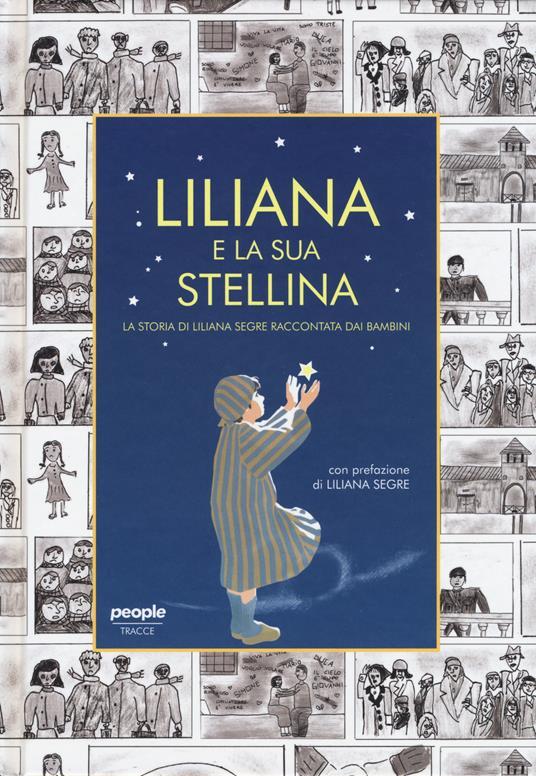 Lafeltrinelli Liliana e la sua stellina. La storia di Liliana Segre raccontata dai bambini