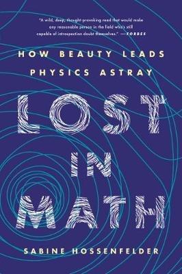 Lafeltrinelli Lost in Math: How Beauty Leads Physics Astray