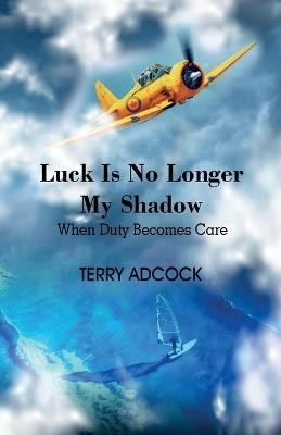 Lafeltrinelli Luck Is No Longer My Shadow: When Life Must Change From One of Duty to a Duty of Care