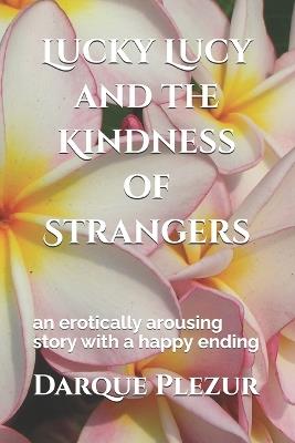 Lafeltrinelli Lucky Lucy and the Kindness of Strangers: XXX Erotic Story with a HEA