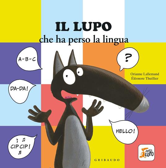 Lafeltrinelli Lupo che ha perso la lingua. Amico lupo