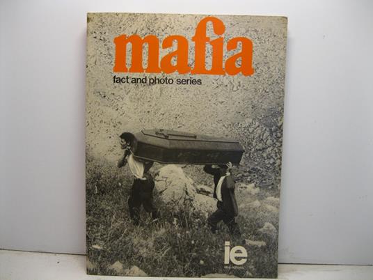 Lafeltrinelli Mafia fact and photo series. Text & commentary Enzo Catania with a foreword by Norman Lewis. Photographic selection by Pasquale Prunas assisted by Claudio Ronchetti