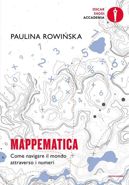 Lafeltrinelli Mappematica. Come navigare il mondo attraverso i numeri