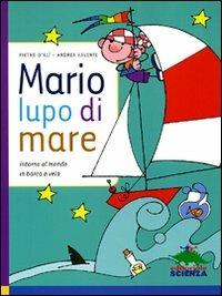 Lafeltrinelli Mario lupo di mare. Intorno al mondo in barca a vela
