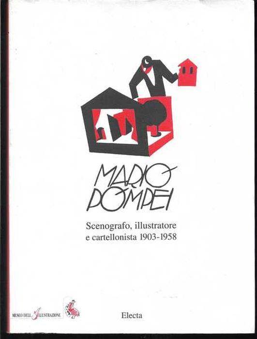 Lafeltrinelli Mario Pompei. Scenografo Illustratore E Cartellonista 1903-1958