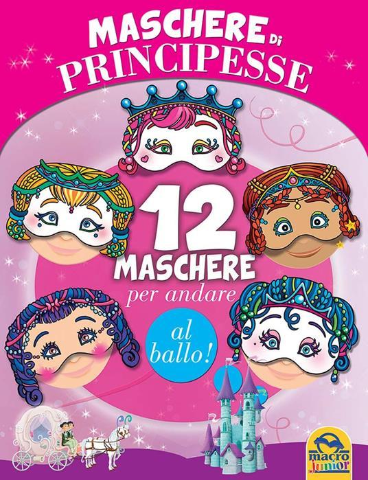 Lafeltrinelli Maschere Di Principesse. 12 Maschere Per Andare Al Ballo