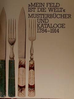 Lafeltrinelli Mein Feld ist die Welt. MUSTERBUECHER UND KATALOGE 1784. 1914. Dortmund im Museum fuer Kunst vom 16.9-28.10.1984
