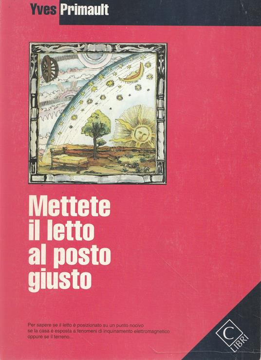 Lafeltrinelli Mettete il letto al posto giusto. Il "fai da te" della geobiologia