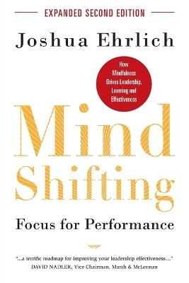 Lafeltrinelli Mindshifting: Focus for Performance: How Mindfulness Drives Leadership Learning and Effectiveness