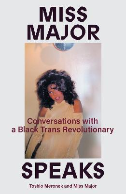 Lafeltrinelli Miss Major Speaks: Conversations with a Black Trans Revolutionary