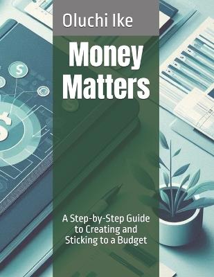 Lafeltrinelli Money Matters: A Step-by-Step Guide to Creating and Sticking to a Budget