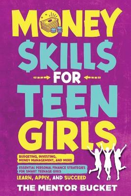 Lafeltrinelli Money Skills for Teen Girls: Budgeting Investing Money Management and More Essential Personal Finance Strategies for Smart Teenage Girls - Learn Apply and Succeed
