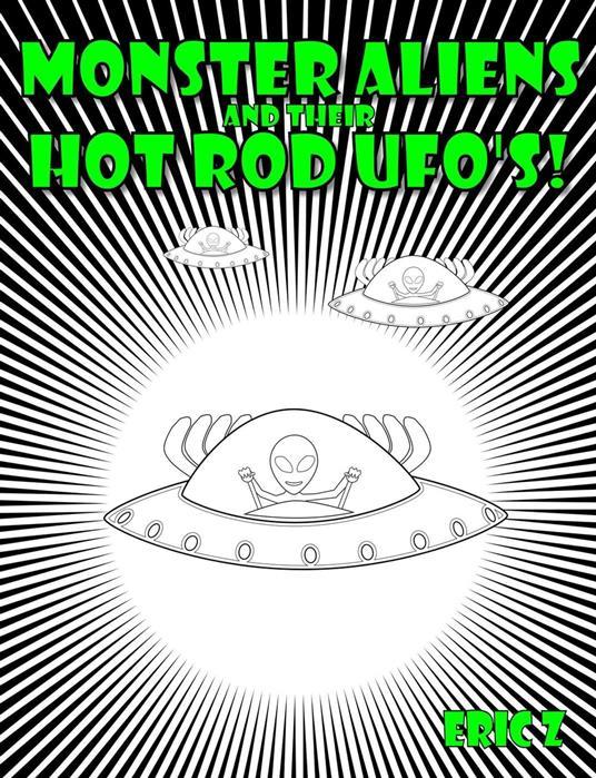 Lafeltrinelli Monster Aliens and Their Hot Rod UFO's