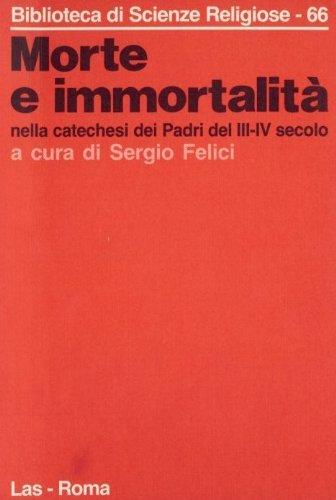 Lafeltrinelli Morte e immortalità nella catechesi dei Padri del III e IV secolo