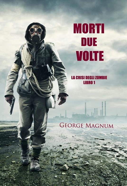 Lafeltrinelli Morti Due Volte (La Crisi Degli Zombie—Libro 1)