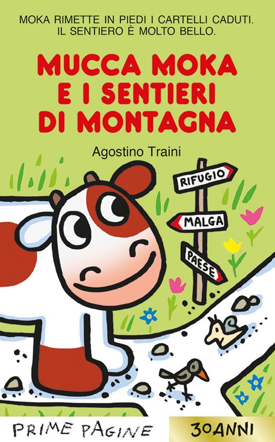 Lafeltrinelli Mucca Moka e i sentieri di montagna. Stampatello maiuscolo. Ediz. a colori