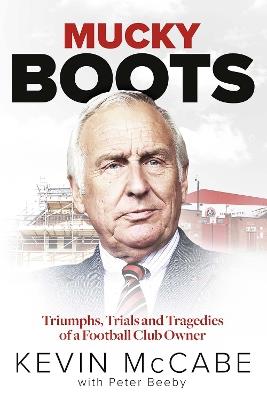 Lafeltrinelli Mucky Boots: Triumphs Trials and Tragedies of a Football Club Owner