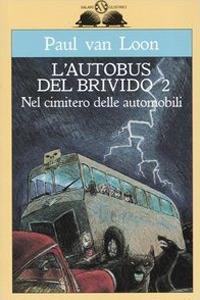 Lafeltrinelli Nel cimitero delle automobili. L'autobus del brivido. Vol. 2