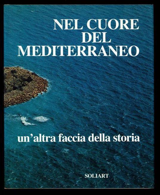 Lafeltrinelli Nel cuore del Mediterraneo. Un'altra faccia della storia