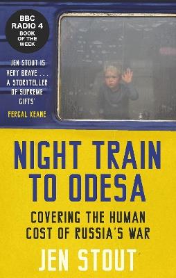 Lafeltrinelli Night Train to Odesa: Covering the Human Cost of Russia’s War
