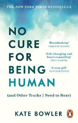 Lafeltrinelli No Cure for Being Human: (and Other Truths I Need to Hear)