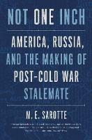 Lafeltrinelli Not One Inch: America Russia and the Making of Post-Cold War Stalemate