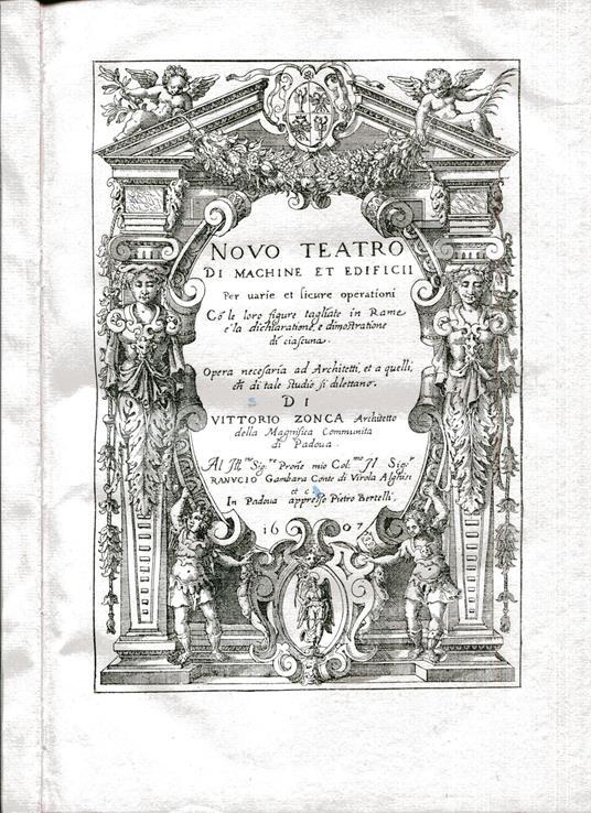 Lafeltrinelli Novo teatro di machine et edificii per uarie et sicure operationi : co le figure tagliate in rame e la dichiaratione e dimostratione di ciascuna : opera necesaria ad architetti et a quelli ch di tale studio si dile