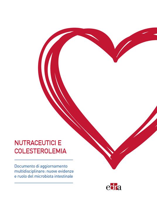 Lafeltrinelli Nutraceutici e colesterolemia. Documento di aggiornamento multidisciplinare: nuove evidenze e ruolo del microbiota intestinale