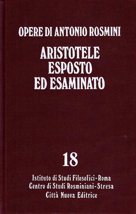 Lafeltrinelli Opere. Aristotele esposto ed esaminato (Vol. 18)