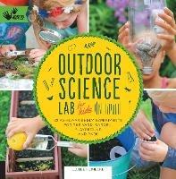 Lafeltrinelli Outdoor Science Lab for Kids: 52 Family-Friendly Experiments for the Yard Garden Playground and Park