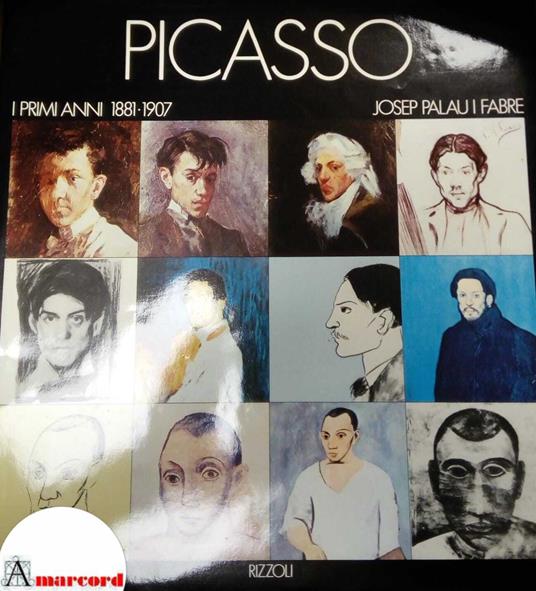 Lafeltrinelli Palau I Fabre Josep Picasso. I primi anni 1881-1907 Rizzoli 1982