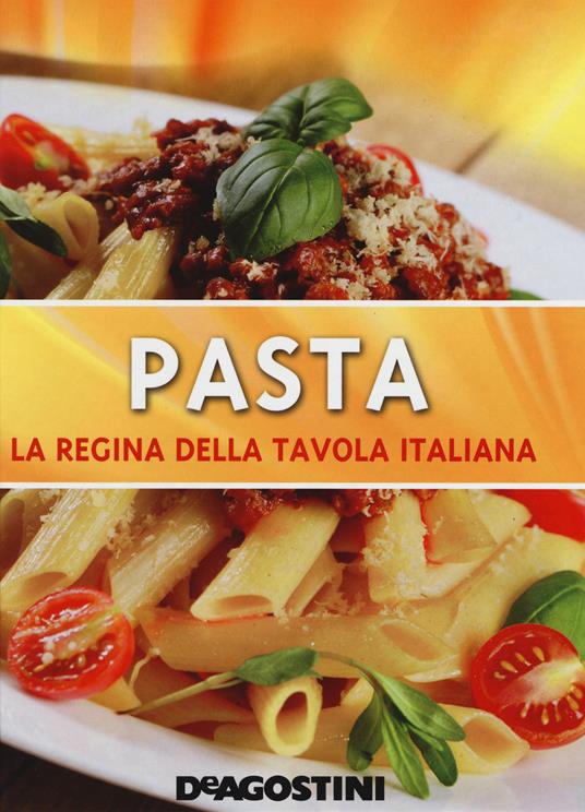 Lafeltrinelli Pasta. La regina della tavola italiana. Ediz. illustrata