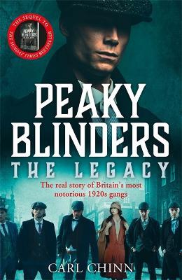 Lafeltrinelli Peaky Blinders: The Legacy - The real story of Britain's most notorious 1920s gangs: As seen on BBC's The Real Peaky Blinders
