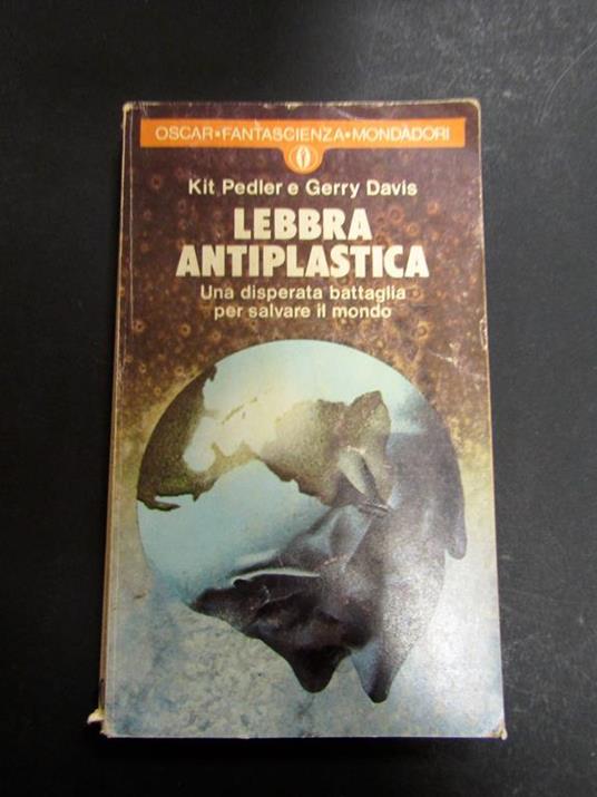 Lafeltrinelli Pedler Kid e Davis Gerry. Lebbra antiplastica. Oscar Mondadori. 1977-I