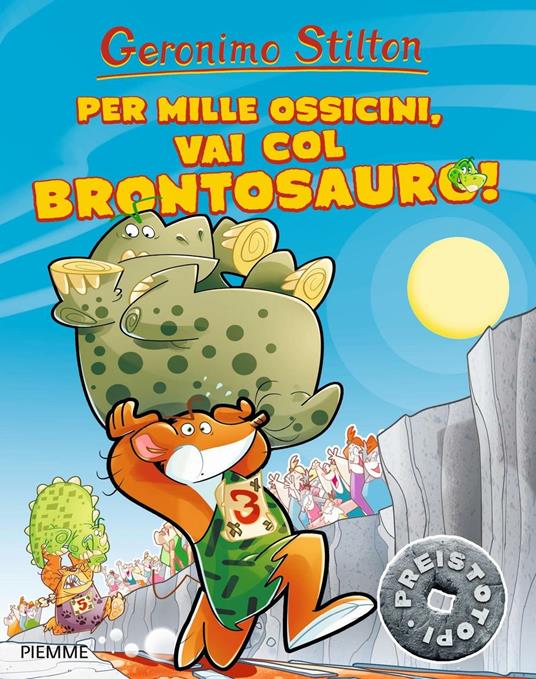Lafeltrinelli Per mille ossicini vai col brontosauro Preistotopi. Ediz. illustrata