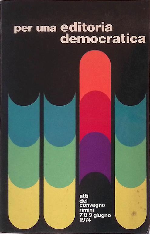 Lafeltrinelli Per Una Editoria Democratica Atti Del Convegno Di Rimini 7 8 9 Giugni '74