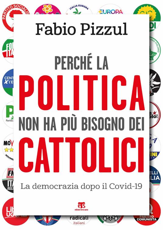 Lafeltrinelli Perché la politica non ha più bisogno dei cattolici. La democrazia dopo il Covid-19