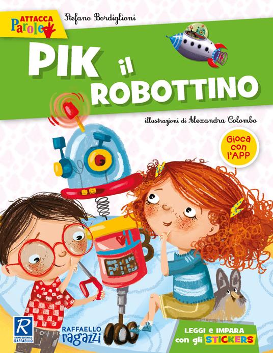 Lafeltrinelli Pik il robottino. Con adesivi. Ediz. a colori