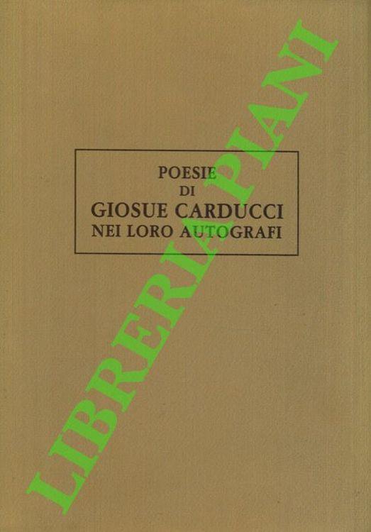 Lafeltrinelli Poesie di Giosuè Carducci nei loro autografi