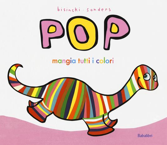 Lafeltrinelli Pop mangia tutti i colori. Ediz. a colori