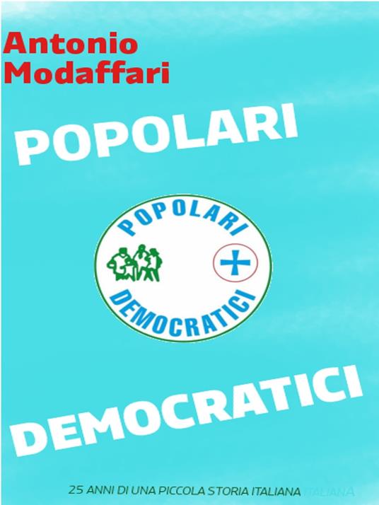 Lafeltrinelli Popolari Democratici 25 anni di una piccola storia italiana