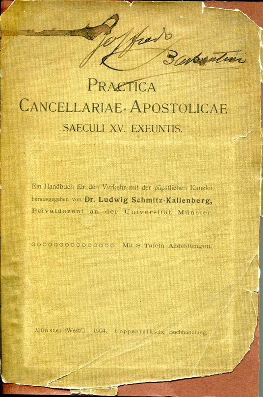 Lafeltrinelli Practica cancellariae apostolicae saeculi 15. exeuntis : Ein Handbuch für den Verkehr mit der päpstlichen Kanzlei hrsg. von Ludwig Schmitz-Kallenberg