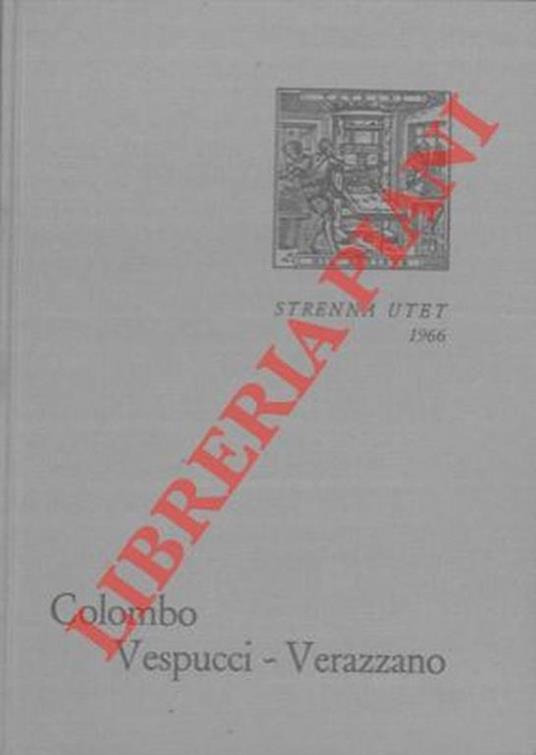Lafeltrinelli Prime relazioni di navigatori italiani sulla scoperta dell'America. Colombo - Vespucci - Verazzano