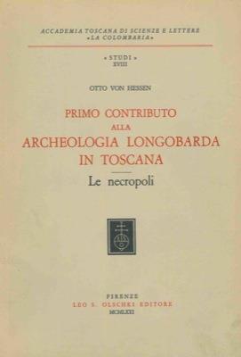 Lafeltrinelli Primo contributo alla archeologia longobarda in Toscana. Le necropoli