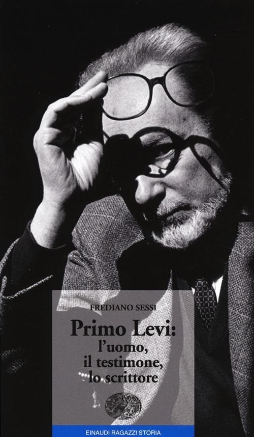 Lafeltrinelli Primo Levi: L'uomo Il Testimone Lo Scrittore