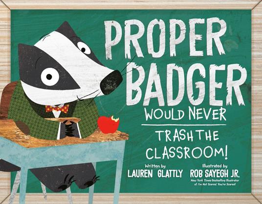 Lafeltrinelli Proper Badger Would Never Trash the Classroom