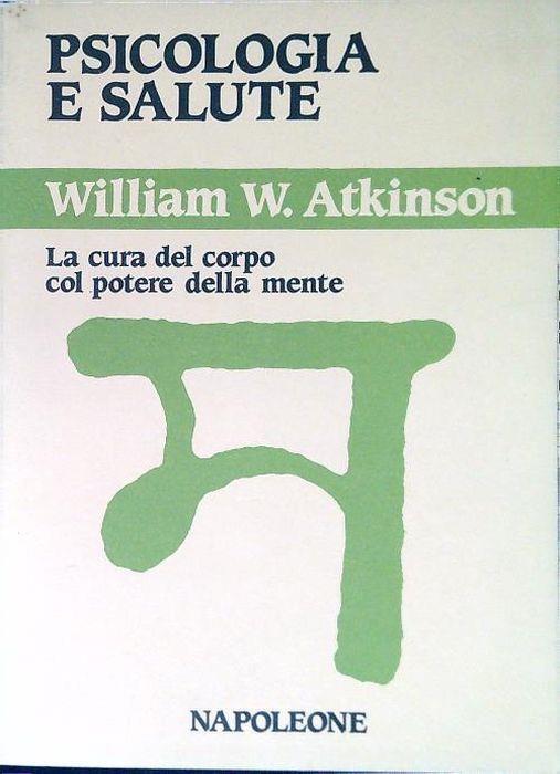 Lafeltrinelli Psicologia e salute. La cura del corpo col potere della mente