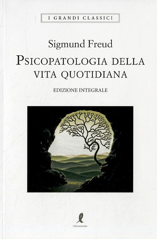 Lafeltrinelli Psicopatologia della vita quotidiana. Ediz. integrale